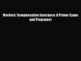 Read Workers' Compensation Insurance: A Primer (Laws and Programs) PDF Online