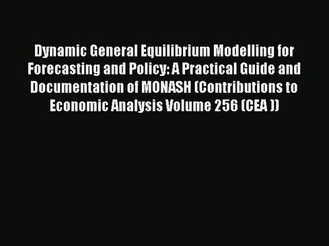 Download Dynamic General Equilibrium Modelling for Forecasting and Policy: A Practical Guide