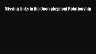 Read Missing Links in the Unemployment Relationship Ebook Free