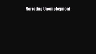 Read Narrating Unemployment Ebook Free