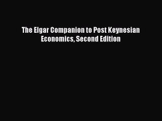 Read The Elgar Companion to Post Keynesian Economics Second Edition Ebook Free