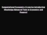 Read Computational Economics: A concise introduction (Routledge Advanced Texts in Economics