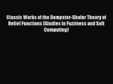 Download Classic Works of the Dempster-Shafer Theory of Belief Functions (Studies in Fuzziness