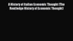 Download A History of Italian Economic Thought (The Routledge History of Economic Thought)