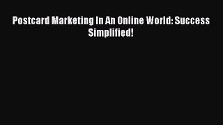 Read Postcard Marketing In An Online World: Success Simplified! Ebook Free