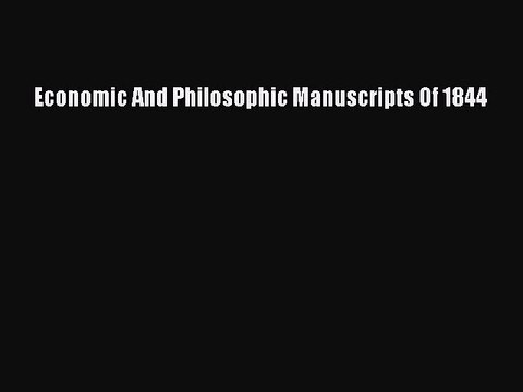 Read Economic And Philosophic Manuscripts Of 1844 Ebook Free