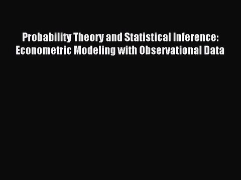 Read Probability Theory and Statistical Inference: Econometric Modeling with Observational