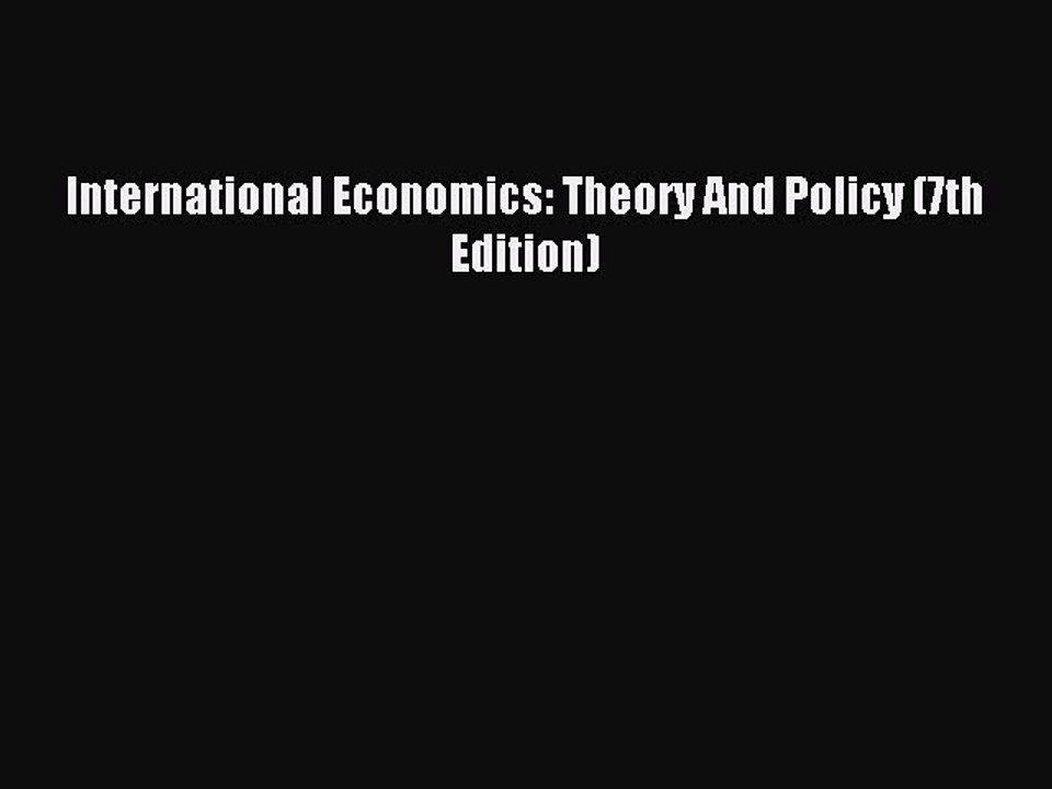 Download International Economics: Theory And Policy (7th Edition) PDF Free
