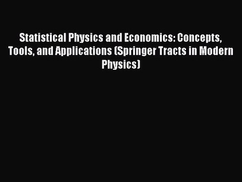 Read Statistical Physics and Economics: Concepts Tools and Applications (Springer Tracts in