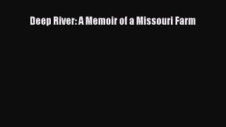 PDF Deep River: A Memoir of a Missouri Farm Free Books