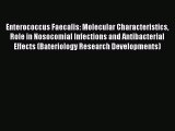 Download Enterococcus Faecalis: Molecular Characteristics Role in Nosocomial Infections and