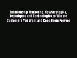 Read Relationship Marketing: New Strategies Techniques and Technologies to Win the Customers