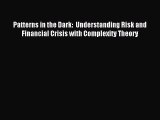 Read Patterns in the Dark:  Understanding Risk and Financial Crisis with Complexity Theory