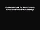 Read Keynes and Hayek: The Money Economy (Foundations of the Market Economy) Ebook Free