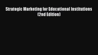 Read Strategic Marketing for Educational Institutions (2nd Edition) Ebook Free
