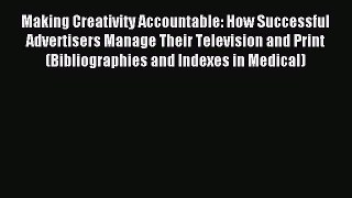Read Making Creativity Accountable: How Successful Advertisers Manage Their Television and