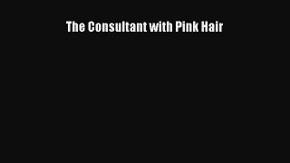 Download The Consultant with Pink Hair PDF Free