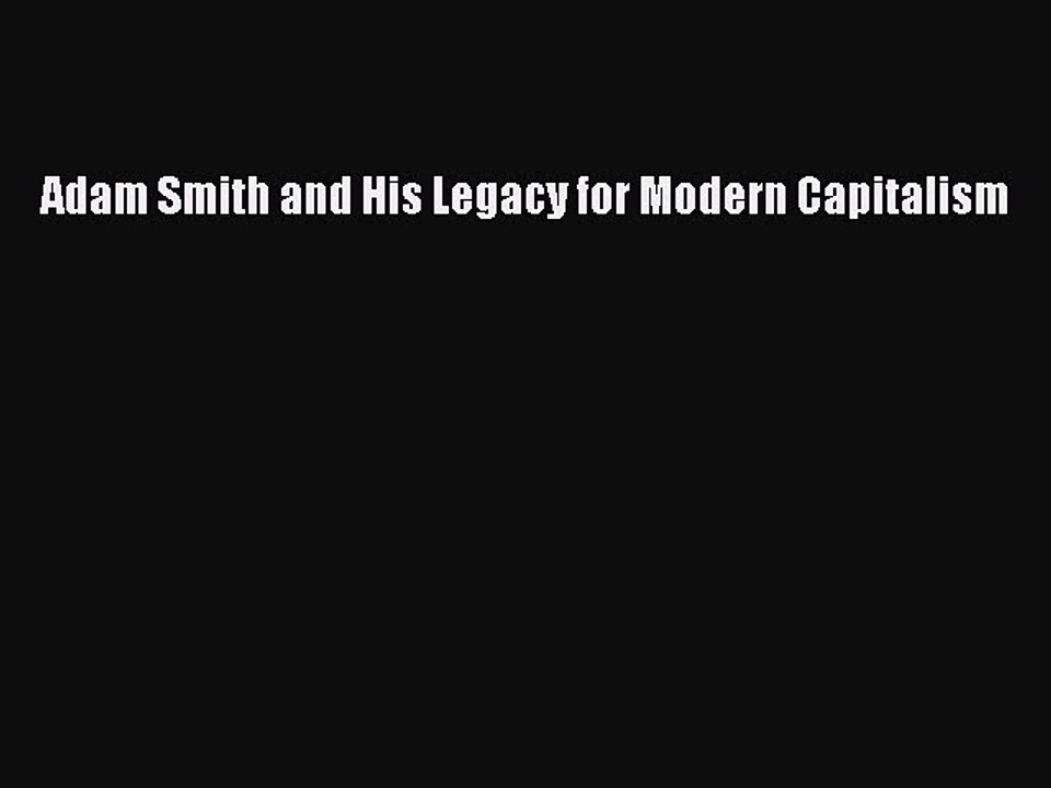 Read Adam Smith and His Legacy for Modern Capitalism PDF Free