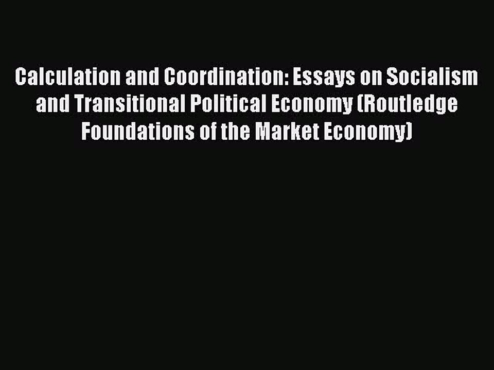 Read Calculation and Coordination: Essays on Socialism and Transitional Political Economy (Routledge