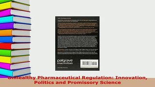 PDF  Unhealthy Pharmaceutical Regulation Innovation Politics and Promissory Science Read Online