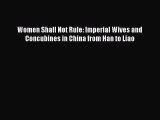 Download Women Shall Not Rule: Imperial Wives and Concubines in China from Han to Liao PDF