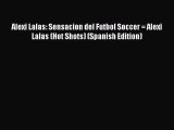 [PDF] Alexi Lalas: Sensacion del Futbol Soccer = Alexi Lalas (Hot Shots) (Spanish Edition)