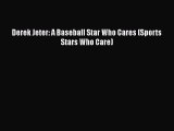 [PDF] Derek Jeter: A Baseball Star Who Cares (Sports Stars Who Care) [Read] Full Ebook