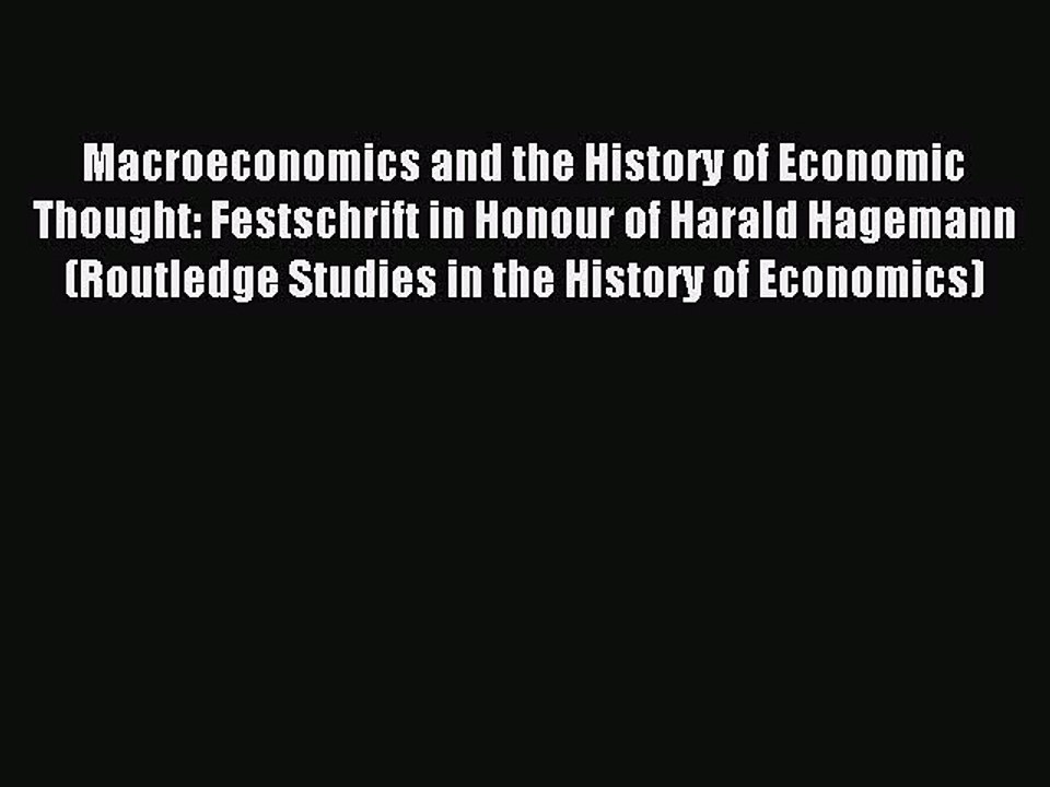 Read Macroeconomics and the History of Economic Thought: Festschrift in Honour of Harald Hagemann