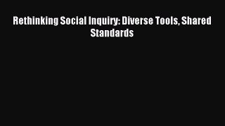 Download Rethinking Social Inquiry: Diverse Tools Shared Standards PDF Online