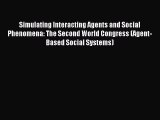 Read Simulating Interacting Agents and Social Phenomena: The Second World Congress (Agent-Based