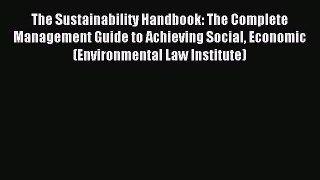 Read The Sustainability Handbook: The Complete Management Guide to Achieving Social Economic