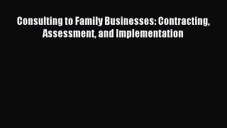 Read Consulting to Family Businesses: Contracting Assessment and Implementation Ebook Free