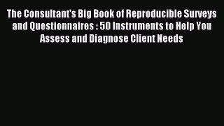 Read The Consultant's Big Book of Reproducible Surveys and Questionnaires : 50 Instruments
