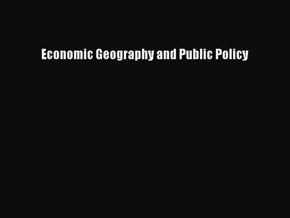 Read Economic Geography and Public Policy Ebook Free