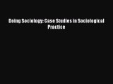 Read Doing Sociology: Case Studies in Sociological Practice Ebook Free