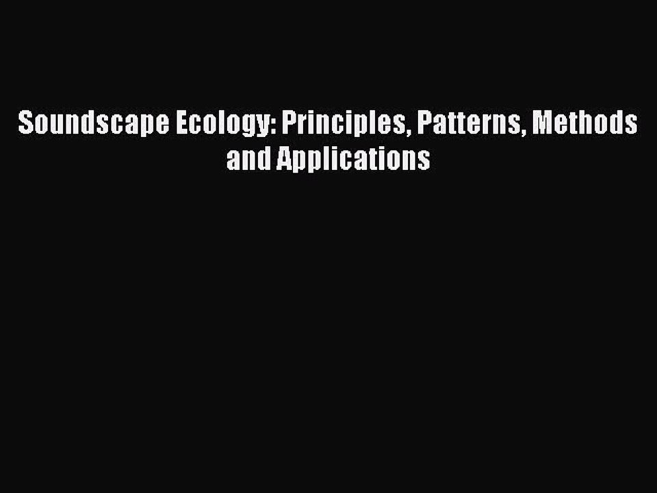 Read Soundscape Ecology: Principles Patterns Methods and Applications PDF Online