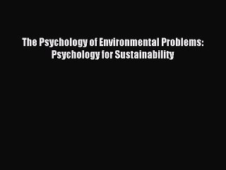 Read The Psychology of Environmental Problems: Psychology for Sustainability Ebook Free