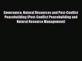 Read Governance Natural Resources and Post-Conflict Peacebuilding (Post-Conflict Peacebuilding