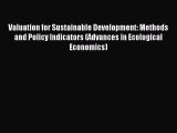 Read Valuation for Sustainable Development: Methods and Policy Indicators (Advances in Ecological