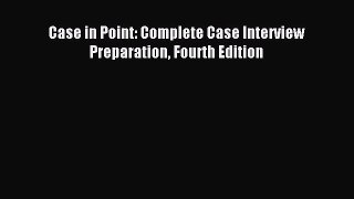 Download Case in Point: Complete Case Interview  Preparation Fourth Edition Ebook Free