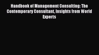 Read Handbook of Management Consulting: The Contemporary Consultant Insights from World Experts