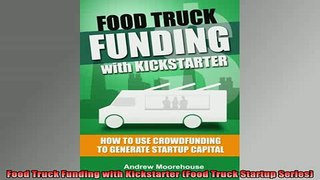 READ book  Food Truck Funding with Kickstarter Food Truck Startup Series Free Online