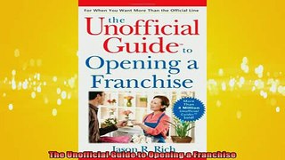 READ book  The Unofficial Guide to Opening a Franchise Online Free