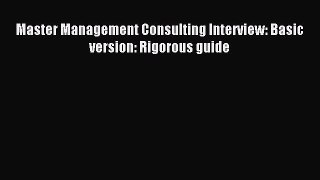 Read Master Management Consulting Interview: Basic version: Rigorous guide Ebook Free