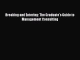 Download Breaking and Entering: The Graduate's Guide to Management Consulting PDF Free