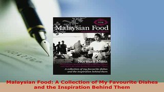 PDF  Malaysian Food A Collection of My Favourite Dishes and the Inspiration Behind Them Download Full Ebook