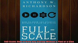 Downlaod Full PDF Free  FullScale How to Grow Any Startup Without a Plan or a Clue Online Free