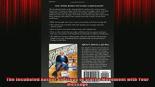 READ book  The Incubated Author 10 Steps to Start a Movement with Your Message Full Free