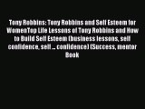 Download Tony Robbins: Tony Robbins and Self Esteem for WomenTop Life Lessons of Tony Robbins