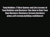 Read Tony Robbins: 77 Best Quotes and Life Lessons of Tony Robbins and Business Tips How to